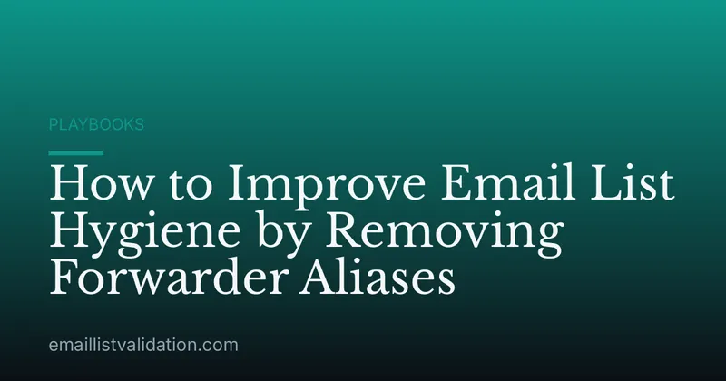 How to Improve Email List Hygiene by Removing Forwarder Aliases