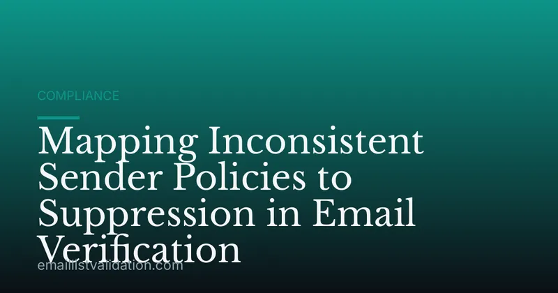Mapping Inconsistent Sender Policies to Suppression in Email Verification