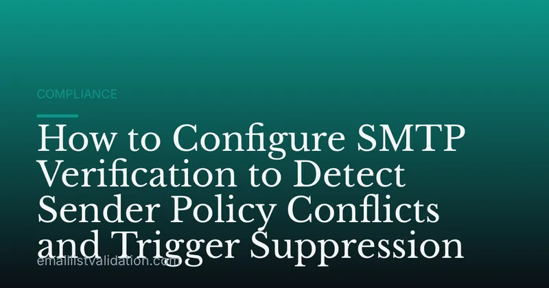 How to Configure SMTP Verification to Detect Sender Policy Conflicts and Trigger Suppression