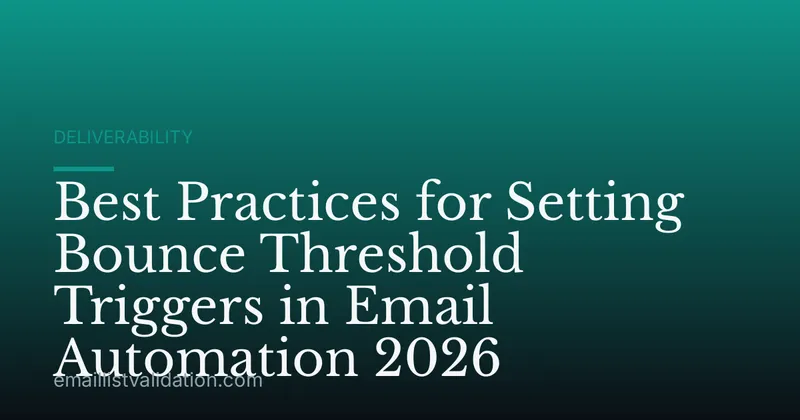 Best Practices for Setting Bounce Threshold Triggers in Email Automation 2026