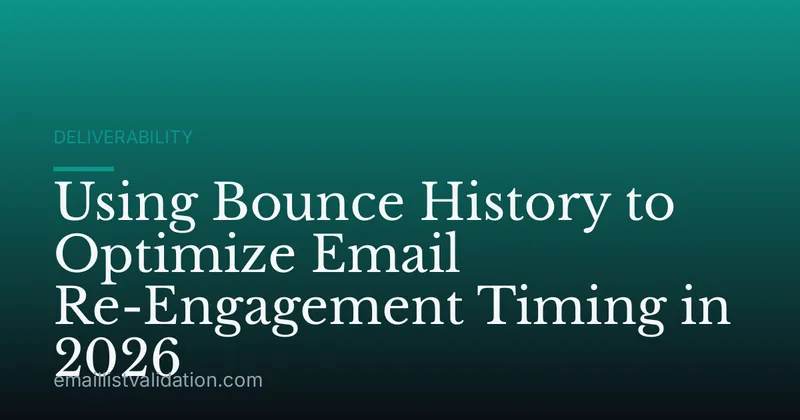 Using Bounce History to Optimize Email Re-Engagement Timing in 2026