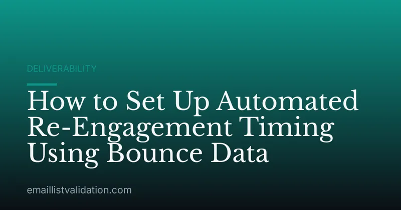How to Set Up Automated Re-Engagement Timing Using Bounce Data