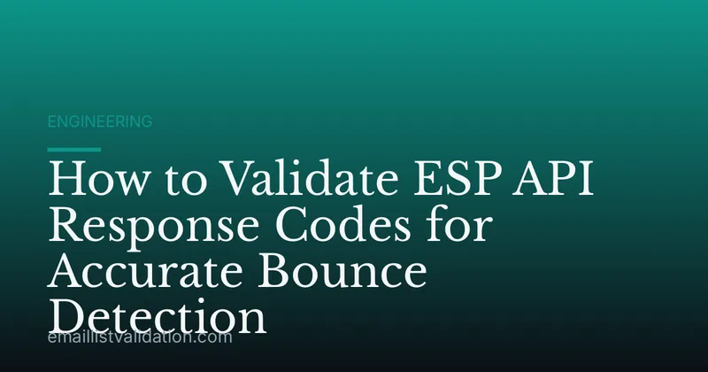 How to Validate ESP API Response Codes for Accurate Bounce Detection