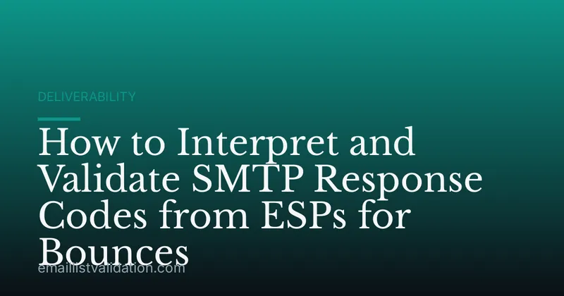 How to Interpret and Validate SMTP Response Codes from ESPs for Bounces