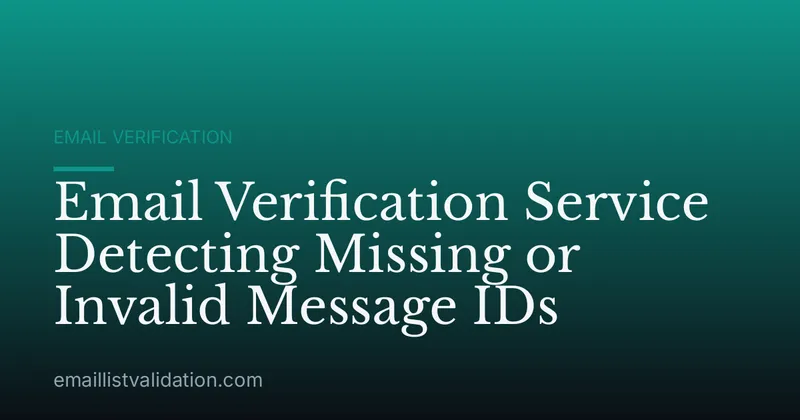 Email Verification Service Detecting Missing or Invalid Message IDs