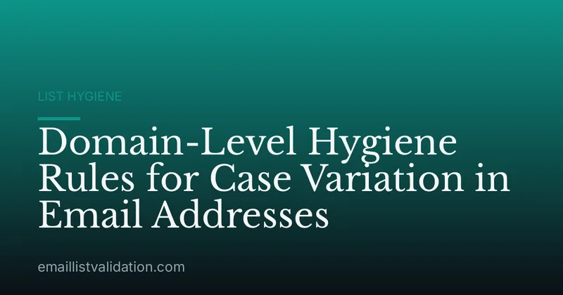 Domain-Level Hygiene Rules for Case Variation in Email Addresses