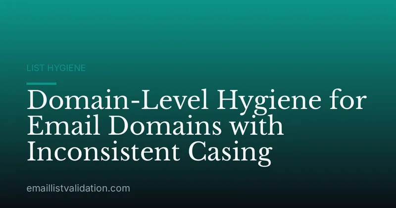Domain-Level Hygiene for Email Domains with Inconsistent Casing