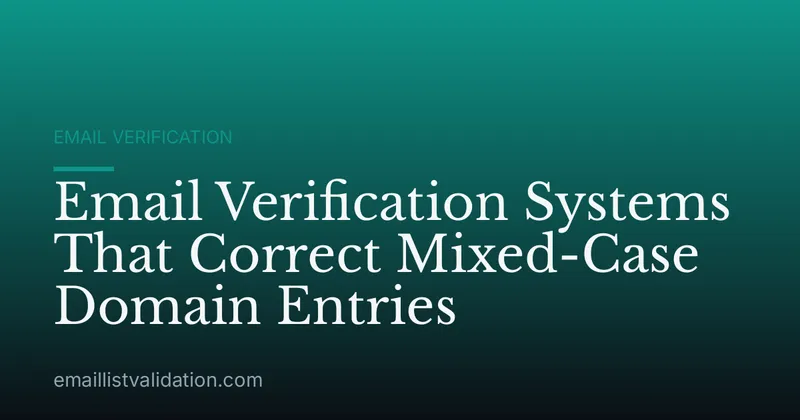 Email Verification Systems That Correct Mixed-Case Domain Entries