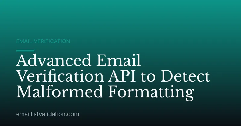 Advanced Email Verification API to Detect Malformed Formatting