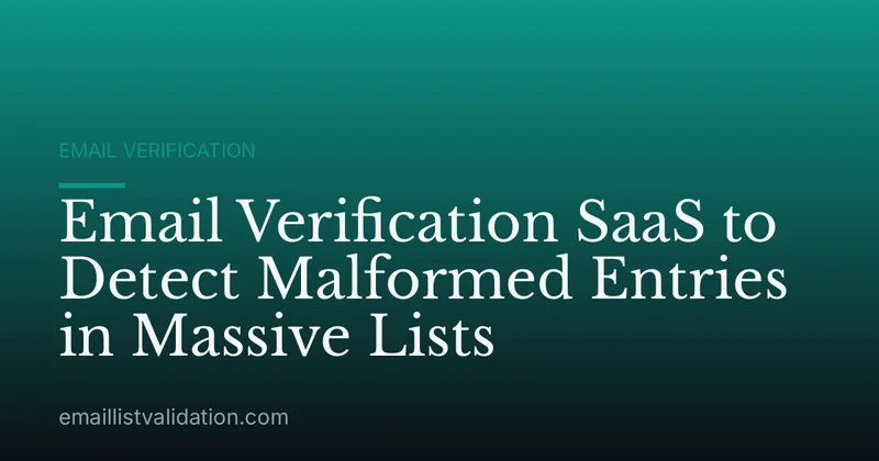 Email Verification SaaS to Detect Malformed Entries in Massive Lists