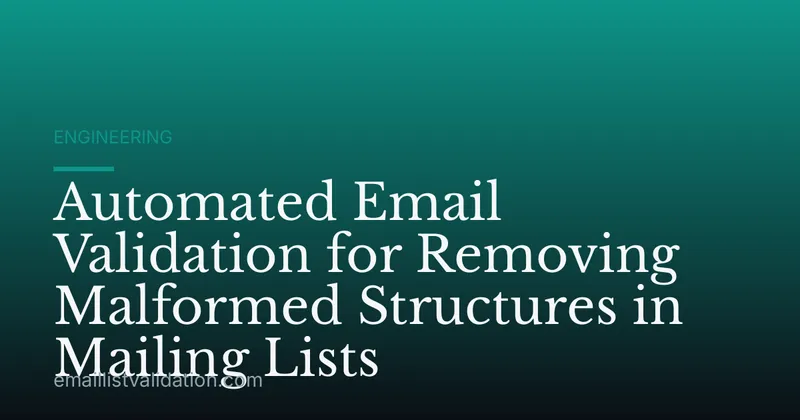 Automated Email Validation for Removing Malformed Structures in Mailing Lists