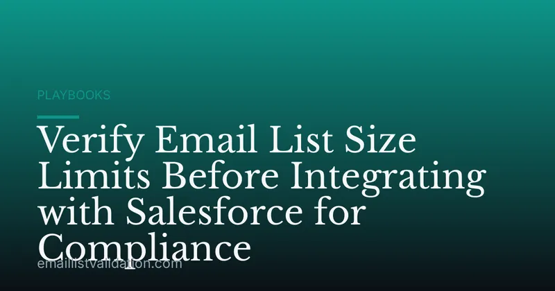 Verify Email List Size Limits Before Integrating with Salesforce for Compliance