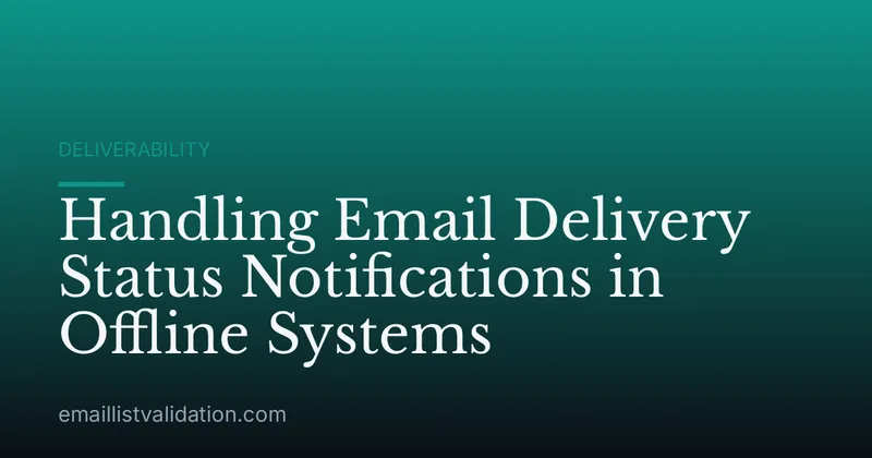 Handling Email Delivery Status Notifications in Offline Systems