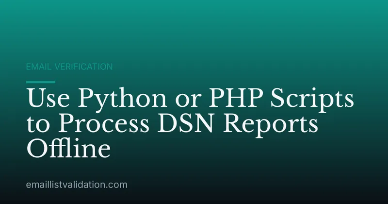 Use Python or PHP Scripts to Process DSN Reports Offline