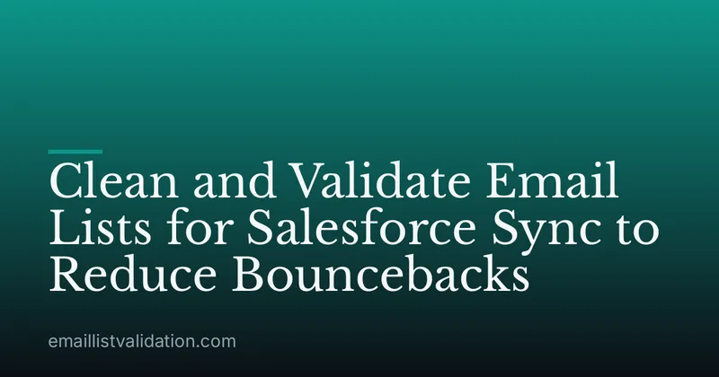Clean and Validate Email Lists for Salesforce Sync to Reduce Bouncebacks