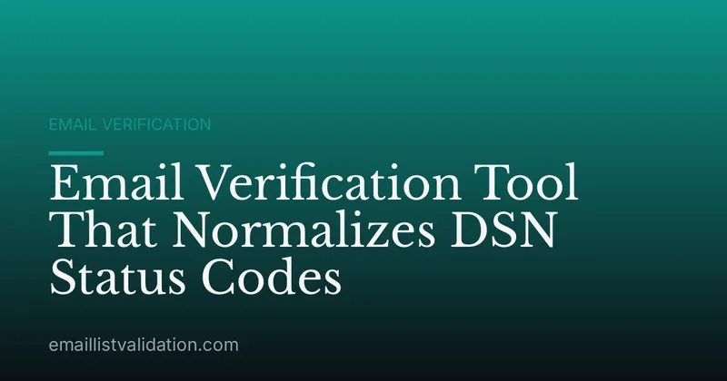 Email Verification Tool That Normalizes DSN Status Codes