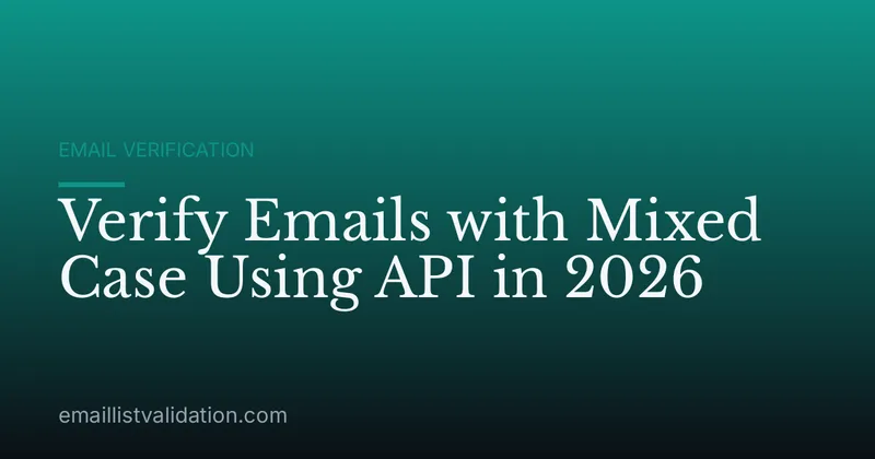 Verify Emails with Mixed Case Using API in 2026