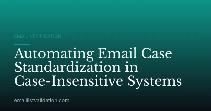 Automating Email Case Standardization in Case-Insensitive Systems