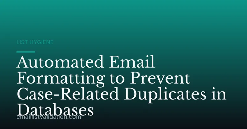 Automated Email Formatting to Prevent Case-Related Duplicates in Databases