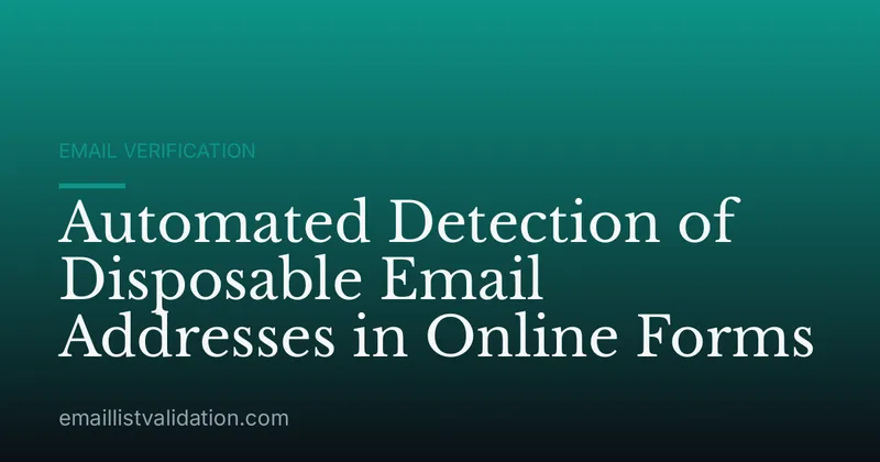 Automated Detection of Disposable Email Addresses in Online Forms