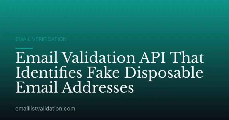 Email Validation API That Identifies Fake Disposable Email Addresses