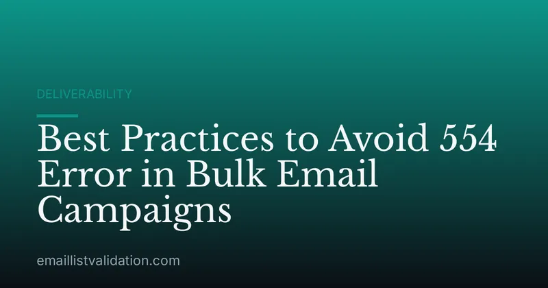 Best Practices to Avoid 554 Error in Bulk Email Campaigns