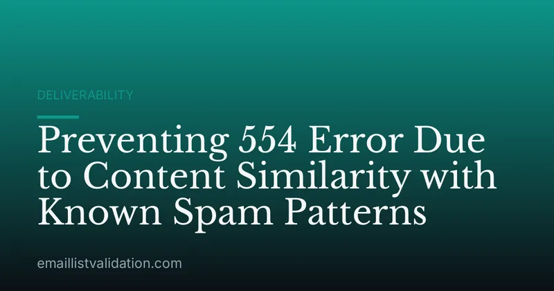 Preventing 554 Error Due to Content Similarity with Known Spam Patterns