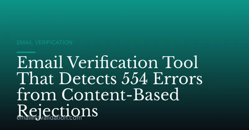 Email Verification Tool That Detects 554 Errors from Content-Based Rejections