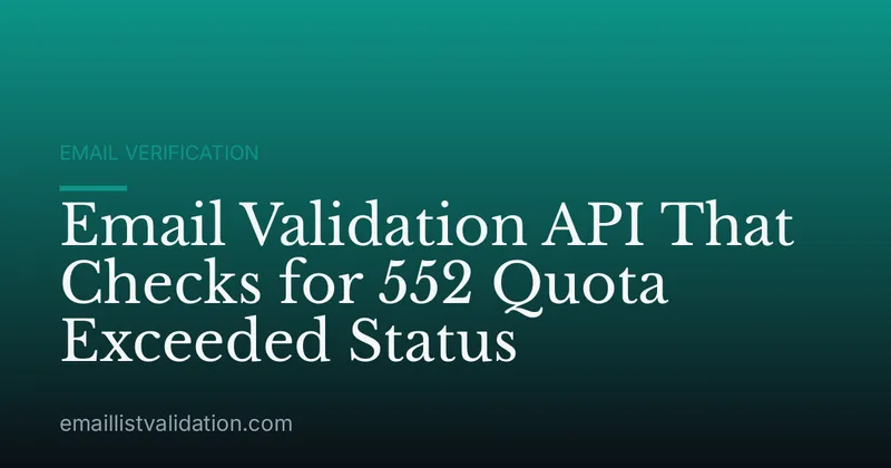 Email Validation API That Checks for 552 Quota Exceeded Status