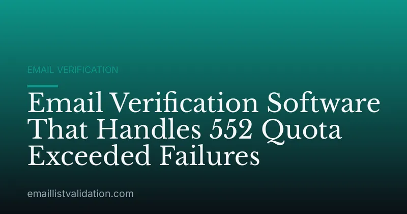 Email Verification Software That Handles 552 Quota Exceeded Failures