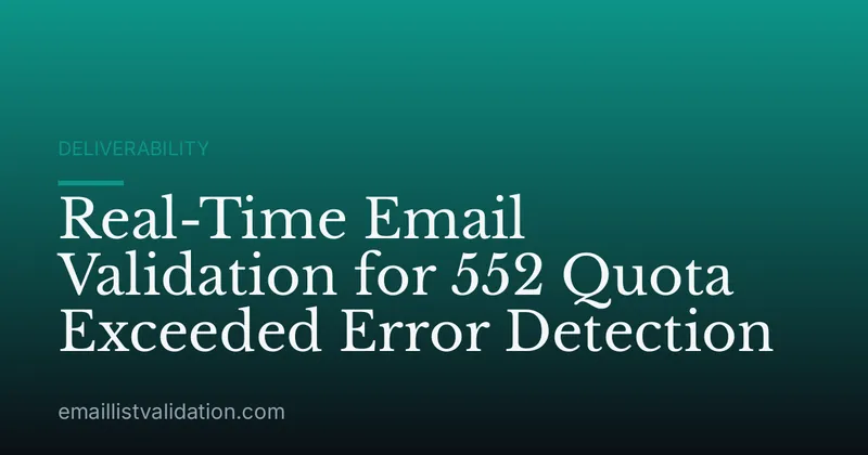 Real-Time Email Validation for 552 Quota Exceeded Error Detection