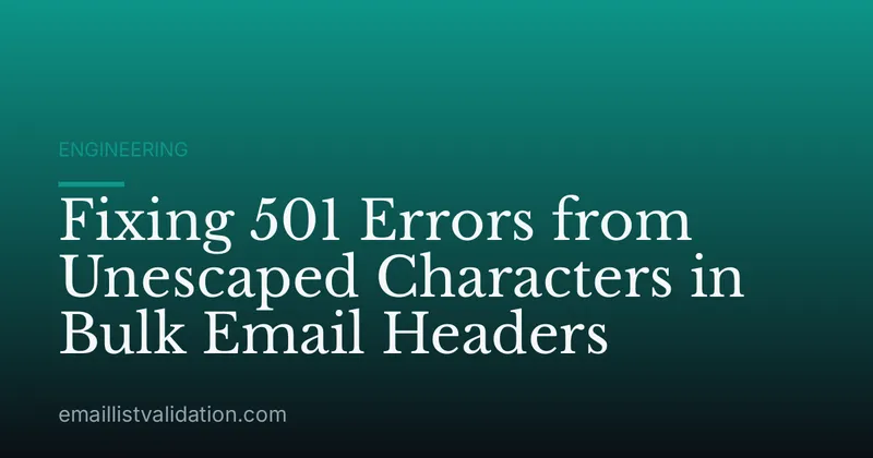 Fixing 501 Errors from Unescaped Characters in Bulk Email Headers