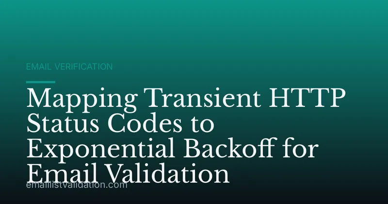 Mapping Transient HTTP Status Codes to Exponential Backoff for Email Validation