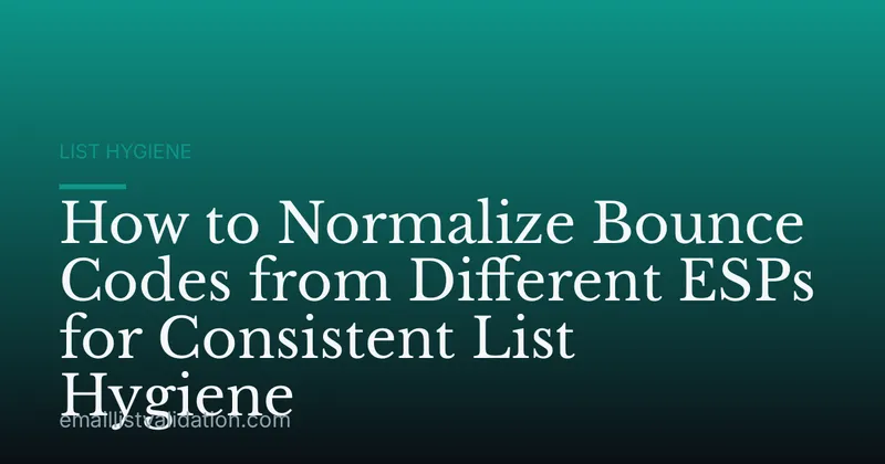 How to Normalize Bounce Codes from Different ESPs for Consistent List Hygiene