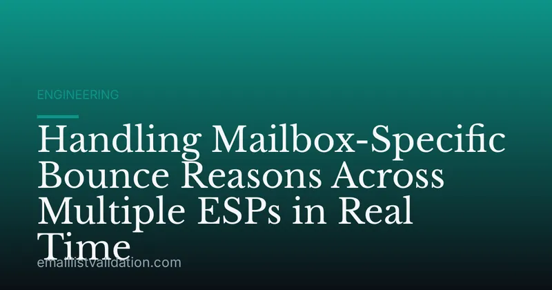 Handling Mailbox-Specific Bounce Reasons Across Multiple ESPs in Real Time