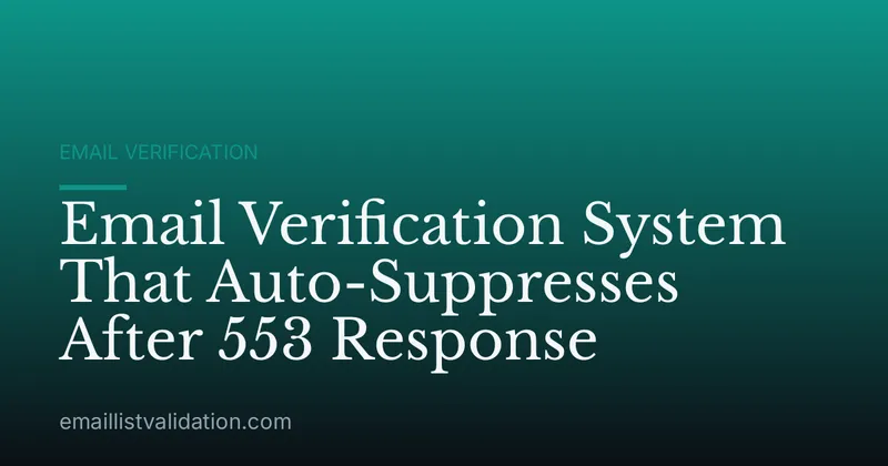 Email Verification System That Auto-Suppresses After 553 Response