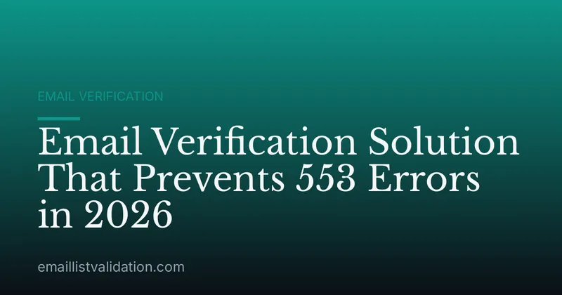 Email Verification Solution That Prevents 553 Errors in 2026