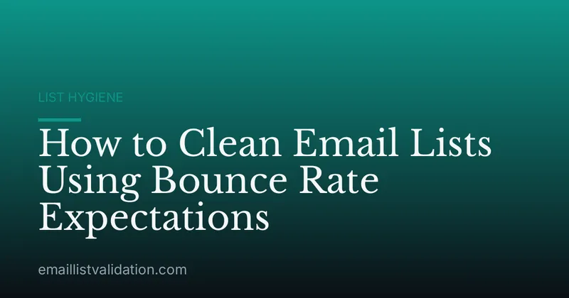How to Clean Email Lists Using Bounce Rate Expectations