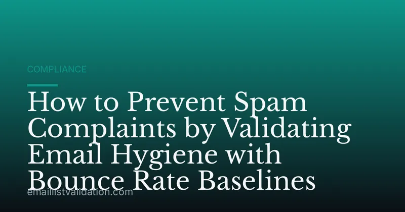 How to Prevent Spam Complaints by Validating Email Hygiene with Bounce Rate Baselines