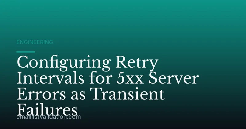 Configuring Retry Intervals for 5xx Server Errors as Transient Failures