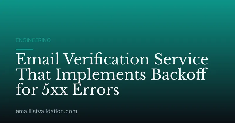 Email Verification Service That Implements Backoff for 5xx Errors