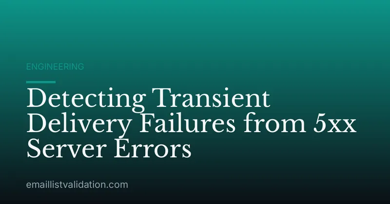 Detecting Transient Delivery Failures from 5xx Server Errors