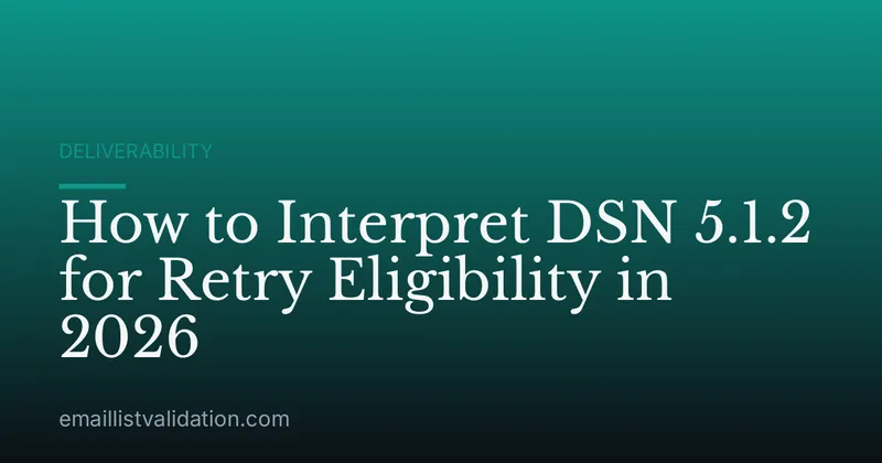 How to Interpret DSN 5.1.2 for Retry Eligibility in 2026