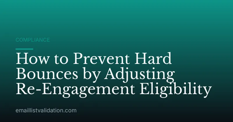 How to Prevent Hard Bounces by Adjusting Re-Engagement Eligibility