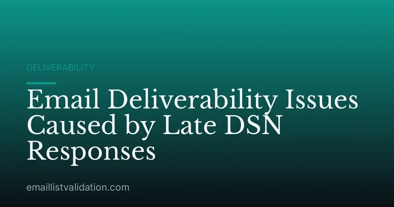 Email Deliverability Issues Caused by Late DSN Responses