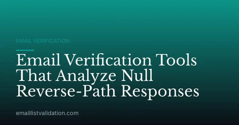 Email Verification Tools That Analyze Null Reverse-Path Responses