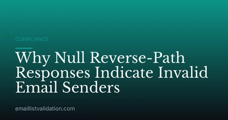 Why Null Reverse-Path Responses Indicate Invalid Email Senders