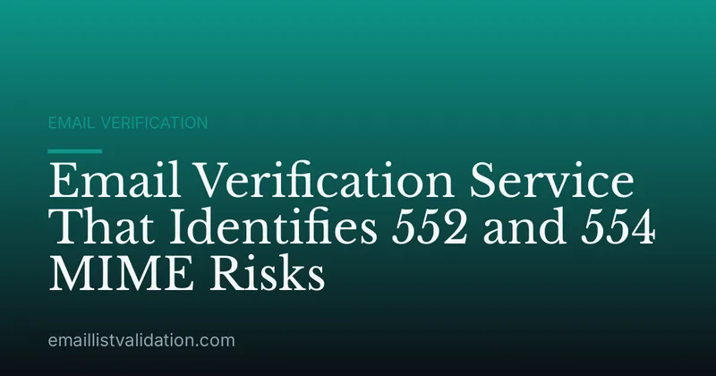 Email Verification Service That Identifies 552 and 554 MIME Risks