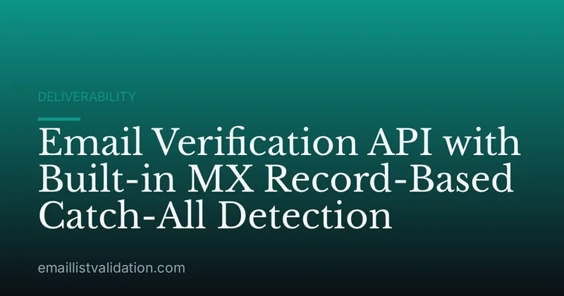 Email Verification API with Built-in MX Record-Based Catch-All Detection