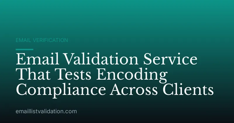 Email Validation Service That Tests Encoding Compliance Across Clients